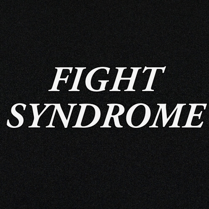 FIGHT SYNDROME