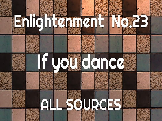 Enlightenment_No.23_If you dance